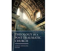 Theology In A Post-Traumatic Church