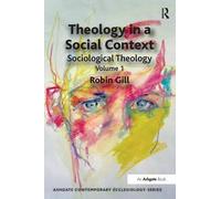 Theology in a Social Context: Sociological Theology Volume 1 (Ashgate Contemporary Ecclesiology) by Robin Gill (2012-04-30)