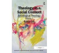 Theology in a Social Context: Sociological Theology Volume 1 (Routledge Contemporary Ecclesiology)