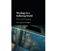Theology in a Suffering World: Glory and Longing