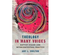 Theology in Many Voices: Baptist Vision and Intercontextual Practice