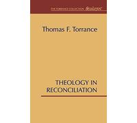 Theology in Reconciliation: Essays Towards Evangelical and Catholic Unity in East and West