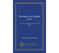 Theology in the English poets: Cowper--Coleridge--Wordsworth and Burns