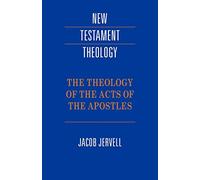 Theology of Acts of the Apostles (New Testament Theology)