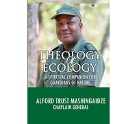 Theology of Ecology: A Spiritual Companion For Guardians of Nature