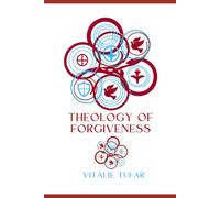 Theology of Forgiveness: Practical Guide to Post-Abortion Healing and Reconciliation Ministry - Vol. 12 (SERIES II: The Architect of Peace)