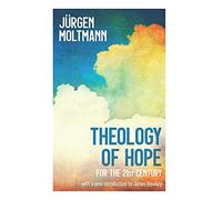 Theology of Hope: for the 21st Century