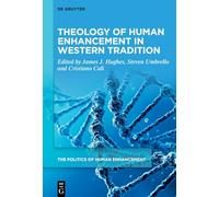 Theology of Human Enhancement in Western Traditions: 2 (The Politics of Human Enhancement, 2)