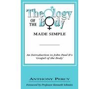 Theology of the Body Made Simple: An Introduction to John Paul II's 'Gospel of the Body'