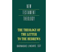 Theology of the Letter to Hebrews (New Testament Theology)
