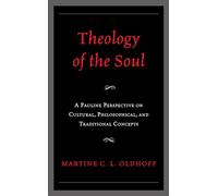 Theology of the Soul: A Pauline Perspective on Cultural, Philosophical, and Traditional Concepts