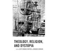 Theology, Religion, and Dystopia (Theology, Religion, and Pop Culture)