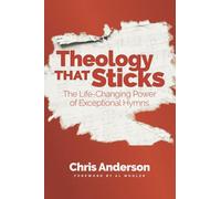 Theology That Sticks: The Life-Changing Power of Exceptional Hymns