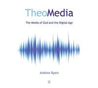 TheoMedia: The Media of God and the Digital Age