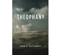 Theophany: A Biblical Theology of God's Appearing
