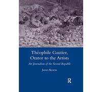 Theophile Gautier, Orator to the Artists: Art Journalism of the Second Republic (Legenda Main)