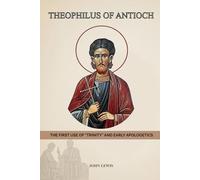 Theophilus of Antioch: The First Use of "Trinity" and Early Apologetics