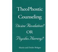 TheoPhostic Counseling: Divine Revelation? or Psycho Heresy?