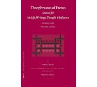 Theophrastus of Eresus. Sources for His Life, Writings, Thought and Influence: Logic Volume 2: Commentary: Theophrastus' Logic v. 103 (Philosophia ... of Eresus): Commentary, Volume 2: Logic