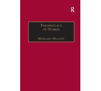 Theophylact of Ochrid: Reading the Letters of a Byzantine Archbishop (Birmingham Byzantine and Ottoman Studies)