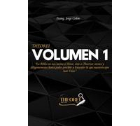 Theorei Vol. 1 (Revision Final) -: La Biblia no nos invita solo a Mirar, sino a observar Atentamente y buscarle Diligentemente, hasta poder percibir y entender lo que nuestros ojos han Visto