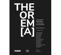 THEOREM[A]: The Body, Emotion + Politics in Fashion