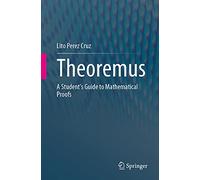 Theoremus: A Student's Guide to Mathematical Proofs