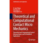Theoretical and Computational Contact Micro Mechanics: Theoretical and Computational Contact Micromechanics and Its Multifield Applications (Solid Mechanics and Its Applications, 4)