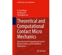 Theoretical and Computational Contact Micromechanics: Theoretical and Computational Contact Micromechanics and Its Multifield Applications (Solid Mechanics and Its Applications, 4)