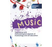 Theoretical and methodological aspects of musicology and art education