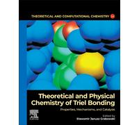 Theoretical and Physical Chemistry of Triel Bonding : Properties, Mechanisms, and Catalysis Volume 23