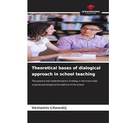 Theoretical bases of dialogical approach in school teaching: The essence and implementation of dialog in the historically original psychological foundations of the school