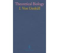 Theoretical Biology: A framework for thinking about life beyond physics and chemistry