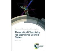 Theoretical Chemistry for Electronic Excited States: Volume 12 (Theoretical and Computational Chemistry Series)