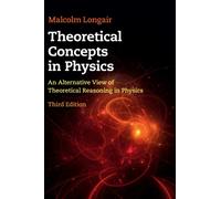 Theoretical Concepts in Physics : An Alternative View of Theoretical Reasoning in Physics