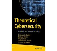 Theoretical Cybersecurity: Principles and Advanced Concepts