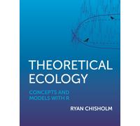 Theoretical Ecology : Concepts and Models with R
