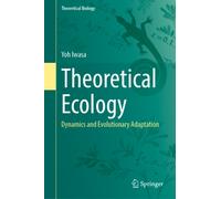 Theoretical Ecology : Dynamics and Evolutionary Adaptation
