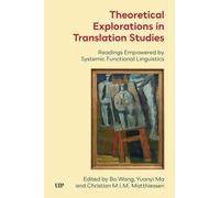 Theoretical Explorations in Translation Studies : Readings Empowered by Systemic Functional Linguistics