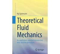 Theoretical Fluid Mechanics: An application-oriented introduction with detailed derivations
