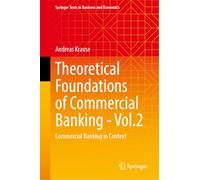 Theoretical Foundations of Commercial Banking - Vol.2: Commercial Banking in Context (Springer Texts in Business and Economics)