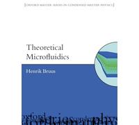Theoretical Microfluidics: 18 (Oxford Master Series in Physics)