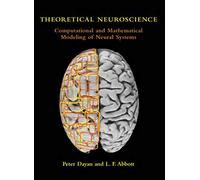 Theoretical Neuroscience - Computational and Mathematical Modeling of Neural Systems (Computational Neuroscience Series)