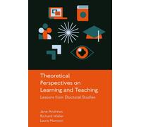 Theoretical Perspectives on Learning and Teaching : Lessons from Doctoral Studies