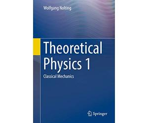 Theoretical Physics 1: Classical Mechanics