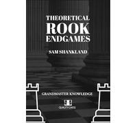 Theoretical Rook Endgames: Grandmaster Knowledge