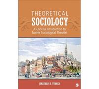 Theoretical Sociology: A Concise Introduction to Twelve Sociological Theories