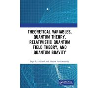 Theoretical Variables, Quantum Theory, Relativistic Quantum Field Theory, and Quantum Gravity