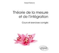 Théorie de la mesure et de l’intégration - Cours et exercices corrigés