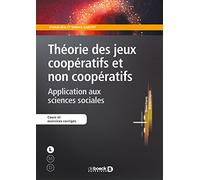 Théorie des jeux coopératifs et non coopératifs (Licence maîtrise doctorat eco): Application aux sciences sociales